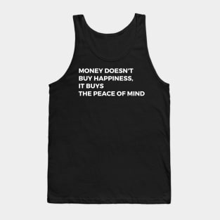 Money buys the peace of mind Tank Top